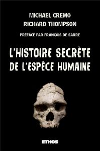 L'histoire secrète de l'Espèce humaine - Cremo Michael - Thompson Richard - Sarre François