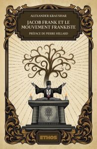Jacob Frank et le mouvement frankiste (1726-1816) - Kraushar Alexander - Hillard Pierre
