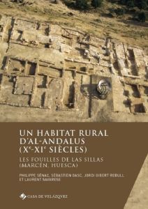 Un habitat rural d'al-Andalus (Xe-XIe siècles). Les fouilles de Las Sillas (Marcén, Huesca) - Sénac Philippe - Gasc Sébastien - Jordi Gibert Reb