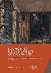 Economies de la pauvreté au Moyen Age. Textes en français, italien et espagnol - Benito Pere - Carocci Sandro - Feller Laurent