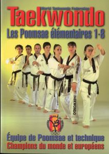 Taekwondo Poomsae. Les Poomsae élémentaires 1-8 - EQUIPE POOMSAE TECH.