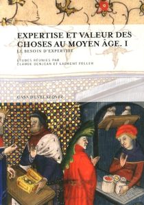 EXPERTISE ET VALEUR DES CHOSES AU MOYEN AGE  I - Denjean Claude - Feller Laurent
