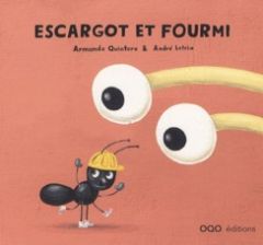 Escargot et fourmi - Quintero Armando - Letria André - Duc Marion