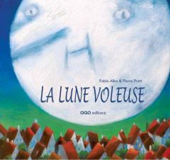 La lune voleuse - Albo Pablo - Pratt Pierre - Guillas Laurence