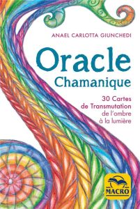 Oracle chamanique. 30 cartes de transmutation de l'ombre à la lumière - Giunchedi Anael Carlotta - Vital Françoise