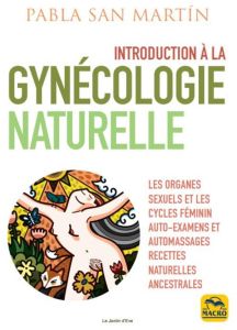 Introduction à la gynécologie naturelle - San Martín Pabla - Di Stefano Marylène