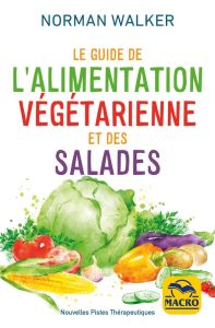 Le guide de l'alimentation végétarienne et des salades - Walker Norman - Buades Sylvana