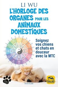 L'horloge des organes pour vos animaux domestiques - Wu Li - Lauer Natalie - Lux Dorina - Gelpi Orsola