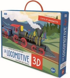 La locomotive 3D. L'histoire des trains - Tomè Ester - Manuzzato Valentina - Eysel Caroline