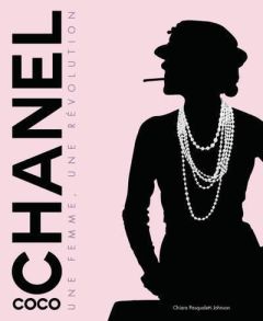 Coco Chanel. Une femme, une révolution - Pasqualetti Johnson Chiara - Peras Emanuelle