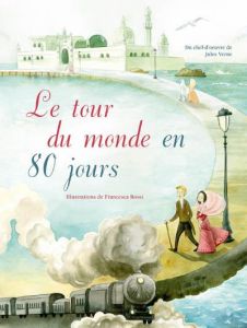 Le tour du monde en 80 jours - Verne Jules - Rossi Francesca - Francia Giada - Pe