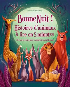 Bonne Nuit ! Histoires d'animaux à lire en 5 minutes. 70 courts récits pour s'endormir paisiblement - Láng Anna - Peras Emmanuelle