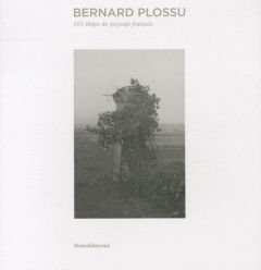 Bernard Plossu. 101 éloges du paysage français - Mora Gilles - Plossu Bernard