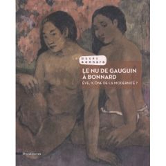 Le nu de Gauguin à Bonnard. Eve, icône de la modernité ? - Serrano Véronique