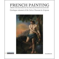 French painting from the sixteenth to the eighteenth century - catalogue raisonné of the Calvet muse - Brunel Georges