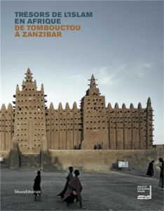 Trésors de l'Islam en Afrique. De Tombouctou à Zanzibar - Aloudat Nala - Boghanim Hanna