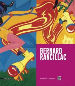 Bernard Rancillac - Faroux Renaud - Rageot-Deshayes Gaëlle - Vasseur B