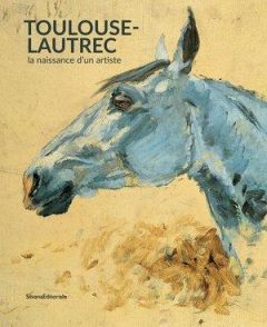 Toulouse-Lautrec, la naissance d'un artiste - Fillon Caroline - Saragoza Florence - Du Vignaud B