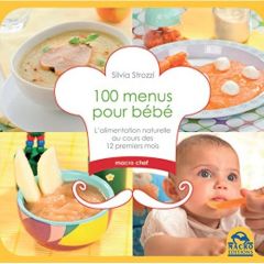 100 menus pour bébé / L'alimentation naturelle au cours des 12 premiers mois - Strozzi Silvia