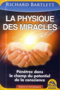 La physique des miracles - Bartlett Richard