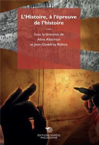 L'histoire à l'épreuve de l'histoire - Alterman Aline - Bidima Jean-Godefroy