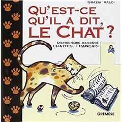 Qu'est-ce qu'il a dit, le chat ? Dictionnaire raisonné chatois-français - Valci Grazia