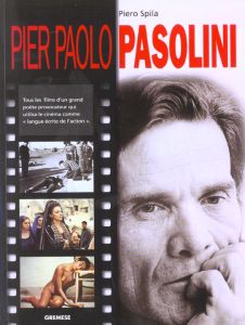 PIER PAOLO PASOLINI - TOUS LES FILMS D'UN GRAND POETE PROVOCATEUR QUI UTILISA LE CINEMA LANGUE ECRIT - Spila Piero