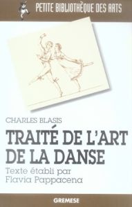 TRAITE DE L'ART DE LA DANSE - Blasis Charles - Pappacena Flavia