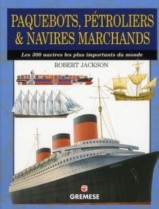 Paquebots, pétroliers & navires marchands - Jackson Robert - Capdevielle Martine