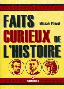 Faits curieux de l'histoire - Powell Michael - Batreau Bruno - Boe AnnDréa