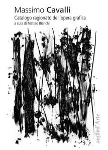 Massimo Cavalli. Catalogo ragionato dell'opera grafica, Edition bilingue français-italien - Bianchi Matteo - Abadie Daniel - Melot Michel - Ha