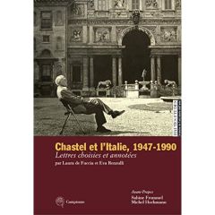 Chastel et l'Italie 1947-1990. Lettres choisies et annotées - De Fuccia Laura - Renzulli Eva - Frommel Sabine -