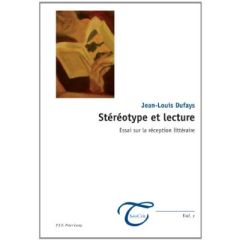 Stéréotype et lecture. Essai sur la réception littéraire - Dufays Jean-Louis - Jouve Vincent