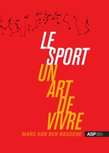 Le sport un art de vivre - Van Den Bossche Marc