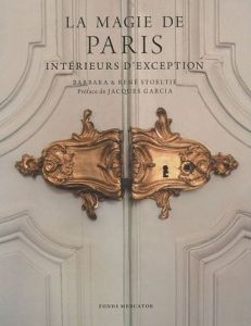 La magie de Paris. Intérieurs d'exception - Stoeltie Barbara - Stoeltie René - Garcia Jacques