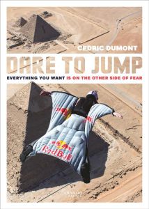 DARE TO JUMP - EVERYTHING YOU WANT IS ON THE OTHER SIDE OF FEAR - DUMONT CEDRIC