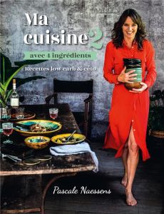 Ma cuisine avec 4 ingrédients 2. Recettes low-carb & céto - Naessens Pascale - Vignaux Anne-Laure