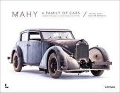 MAHY a family of cars. La beauté tranquille d'oldtimers d'exception - Mahy Michel - Rawoens Wouter - Janssens David
