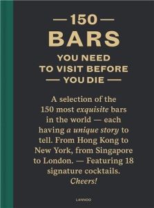 150 BARS YOU NEED TO VISIT BEFORE YOU DIE - REVISED EDITION - LIJCOPS JURGEN