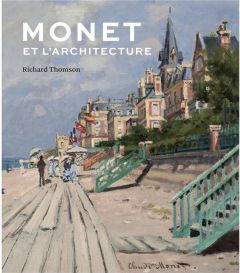 Monet et l'architecture - Thomson Richard - Finaldi Gabriele - Warnant Cathe