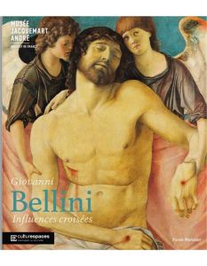 Giovanni Bellini. Influences croisées - Rowley Neville - Curie Pierre