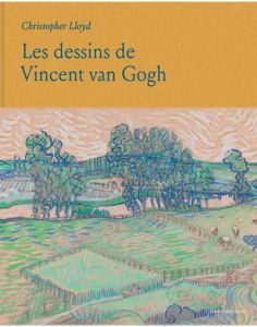 Les dessins de Vincent van Gogh - Lloyd Christopher - Dispa Marie-Françoise - Echass
