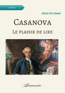 Casanova. Le plaisir de lire - de Geest Johan