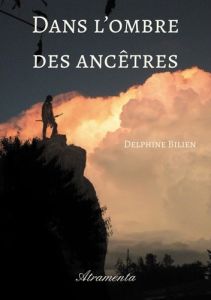 Dans l'ombre des ancêtres - Bilien Delphine