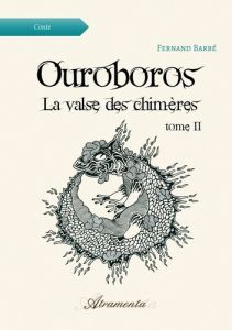 Ouroboros, La valse des chimères, Tome 2 - Barbé Fernand