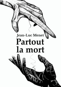 Partout la mort - Menet Jean-Luc