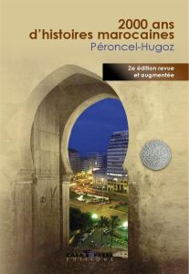 2000 ans d'histoires marocaines. 2e édition revue et augmentée - Péroncel-Hugoz Jean-Pierre