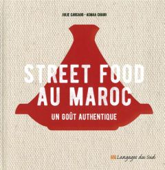 Street food au Maroc. Un goût authentique - Carcaud Julie - Chaidi Asmaa - Tréal Cécile
