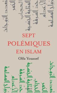 SEPT CONTROVERSES EN ISLAM. PARLONS-EN ! - YOUSSEF OLFA