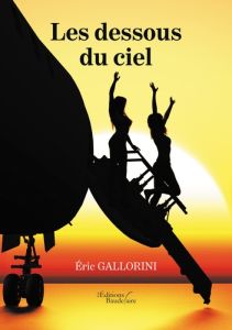Les dessous du ciel - Gallorini Eric